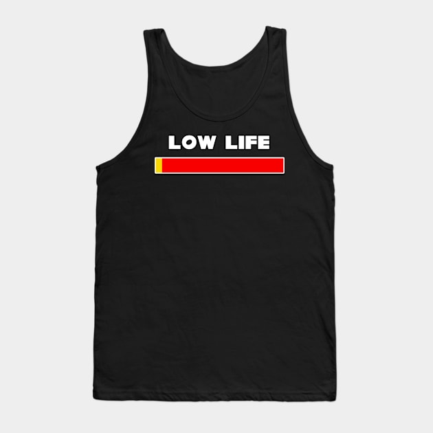 Low Life Tank Top by dankdesigns